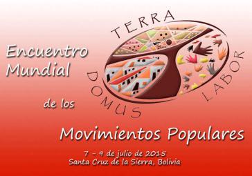 Plakat zum zweiten Welttreffen der Volksbewegungen vom 7. bis 9. Juli 2015 in Bolivien. Dabei ist auch eine Zusammenkunft mit Papst Franziskus geplant Plakat zum zweiten Welttreffen der Volksbewegungen vom 7. bis 9. Juli 2015 in Bolivien. Dabei ist auch eine Zusammenkunft mit Papst Franziskus geplant