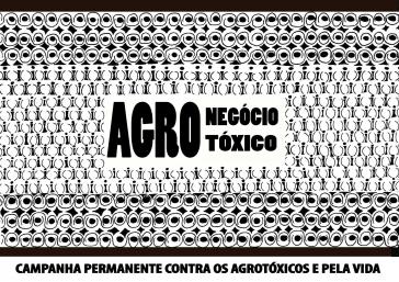 "Giftiges Agrobusiness". Plakat der Campanha Permanente Contra os Agrotóxicos e Pela Vida "Giftiges Agrobusiness". Plakat der Campanha Permanente Contra os Agrotóxicos e Pela Vida