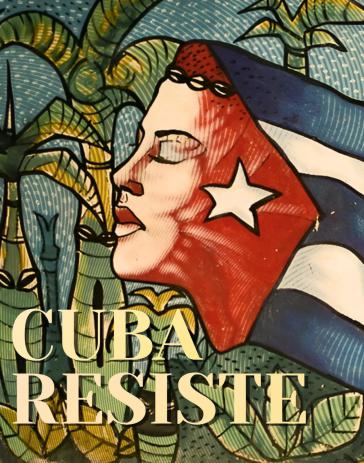 "Cuba resiste" (Kuba leistet Widerstand)